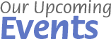 our Upcoming Events